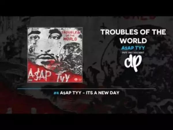 Troubles Of The World BY A$AP TyY